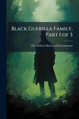 Black Guerilla Family, Part 1 of 3 by The Federal Bureau of Investigation (