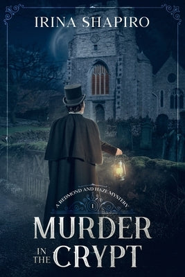 Murder in the Crypt: A Redmond and Haze Mystery Book 1 by Shapiro, Irina