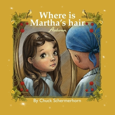 Where Is Martha's Hair?: My Best Friend Is Sick by Schermerhorn, Chuck