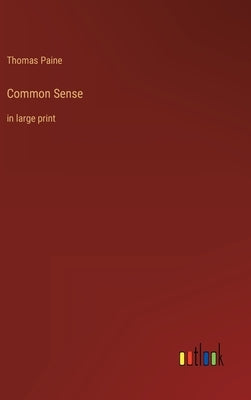 Common Sense: in large print by Paine, Thomas