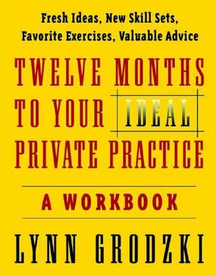 12 Months to Your Ideal Private Practice: A Workbook by Grodzki, Lynn