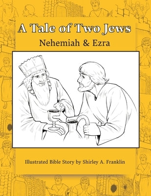 A Tale of Two Jews: Nehemiah and Ezra by Franklin, Shirley A.
