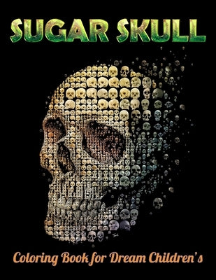 Sugar Skull Coloring Book for Dream Children's: Best Coloring Book with Beautiful Gothic Women, Fun Skull Designs and Easy Patterns for Relaxation by Press House, Masab