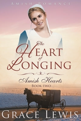 The Heart of Longing (Large Print Edition): Amish Romance by Lewis, Grace