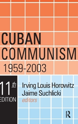 Cuban Communism, 1959-2003 by Horowitz, Irving Louis