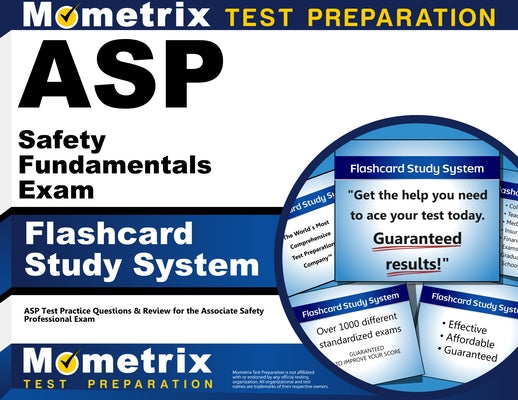 ASP Safety Fundamentals Exam Flashcard Study System: ASP Test Practice Questions & Review for the Associate Safety Professional Exam by Mometrix Safety Certification Test Team