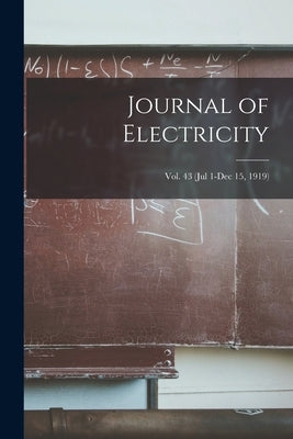 Journal of Electricity; Vol. 43 (Jul 1-Dec 15, 1919) by Anonymous