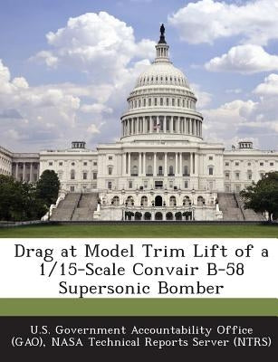 Drag at Model Trim Lift of a 1/15-Scale Convair B-58 Supersonic Bomber by Nasa Technical Reports Server (Ntrs)