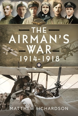 The Airman's War, 1914-1918 by Matthew, Matthew