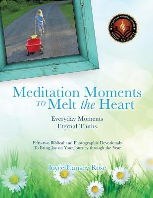 Meditation Moments to Melt the Heart by Rose, Joyce Canary