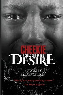 Cheekie: A Child Out Of The Desire by Nero, Clarence