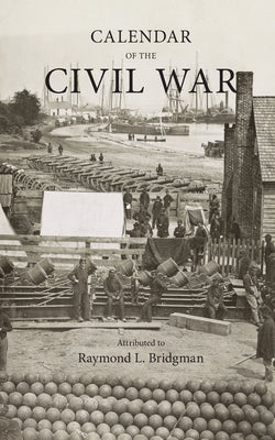 Calendar of the Civil War by Bridgman, Raymond L.
