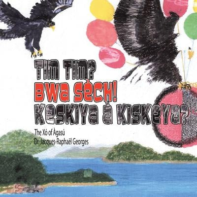 Tim Tim? Bwa Sech! Keskiya a Kiskeya?: The Xó of Àgasú by Georges, Jacques-Raphaël