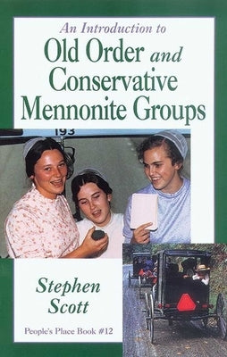 Introduction to Old Order and Conservative Mennonite Groups: People's Place Book No. 12 by Scott, Stephen