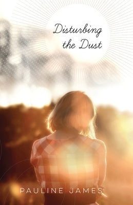 Disturbing the Dust by James, Pauline