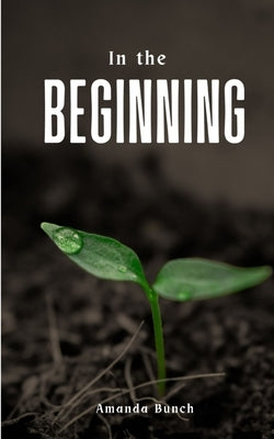 In the Beginning by Bunch, Amanda