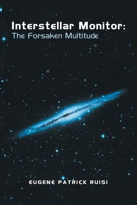 Interstellar Monitor: The Forsaken Multitude by Ruisi, Eugene Patrick