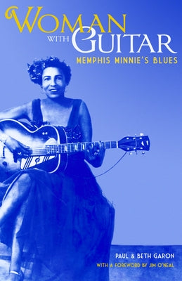 Woman with Guitar: Memphis Minnie's Blues by Garon, Paul