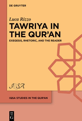 A Study of >Tawriya: Exegesis, Rhetoric and the Reader by Rizzo, Luca