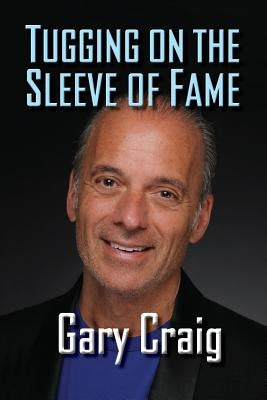 Tugging on the Sleeve of Fame by Craig, Gary