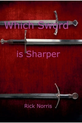 Which Sword is Sharper by Norris, Rick