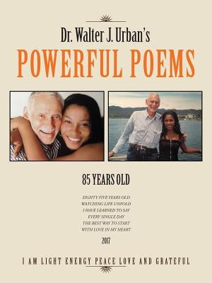 Dr. Walter J. Urban's Powerful Poems by Urban, Walter J.