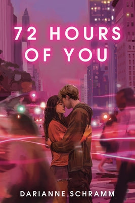72 Hours of You by Schramm, Darianne