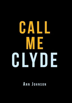 Call Me Clyde by Johnson, Ann