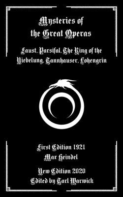 Mysteries of the Great Operas: Faust, Parsifal, the Ring of the Niebelung, Tannhauser, Lohengrin by Warwick, Tarl