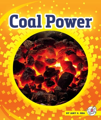 Coal Power by Rea, Amy C.
