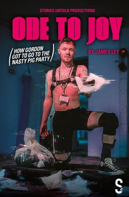Ode to Joy (How Gordon Got to Go to the Nasty Pig Party) by Ley, James