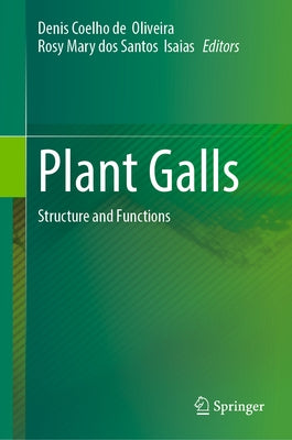 Plant Galls: Structure and Functions by Oliveira, Denis Coelho de