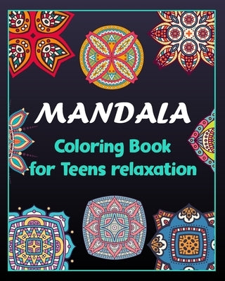 Mandala coloring book for teens relaxation: 100 Creative Mandala pages/100 pages/8/10, Soft Cover, Matte Finish/Mandala coloring book by Arts, Khs