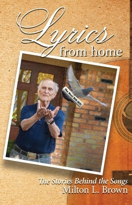 Lyrics From Home: The Stories Behind the Songs by Brown, Milton L.