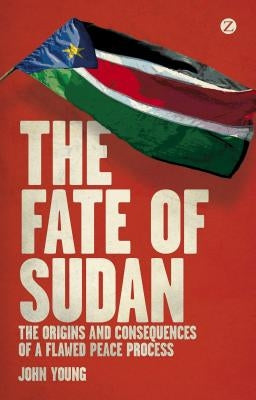 The Fate of Sudan by Young, John