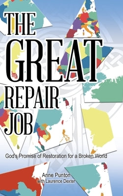 The Great Repair Job: God's Promise of Restoration for a Broken World by Punton, Anne