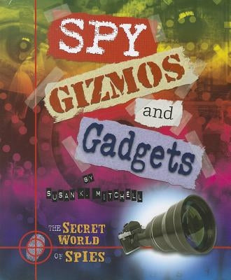 Spy Gizmos and Gadgets by Mitchell, Susan K.