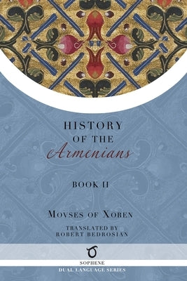 History of the Armenians: Volume 2 by Moses of Xoren