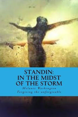 Standin: in the midst of the storm by Washington, Melanie L.