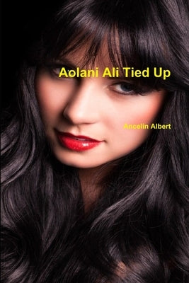 Aolani Ali Tied Up by Albert, Ancelin