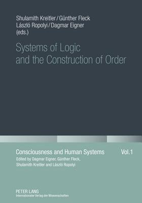 Systems of Logic and the Construction of Order by Kreitler, Shulamith