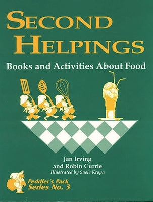 Second Helpings: Books and Activities about Food by Irving, Jan