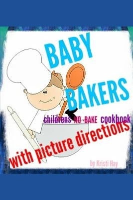 Baby Bakers: Children's No-Bake Cookbook with Picture Directions by Twardesky, Karah Ann