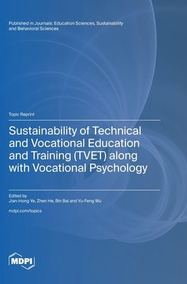 Sustainability of Technical and Vocational Education and Training (TVET) along with Vocational Psychology by Ye, Jian-Hong