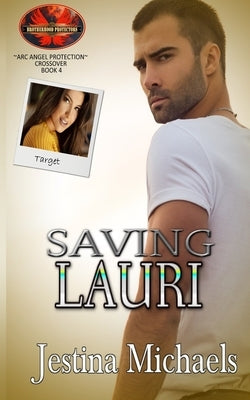 Saving Lauri: Brotherhood Protectors World by Protectors World, Brotherhood