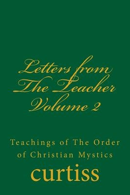 Letters from The Teacher Volume 2 by Curtiss, Frank Homer