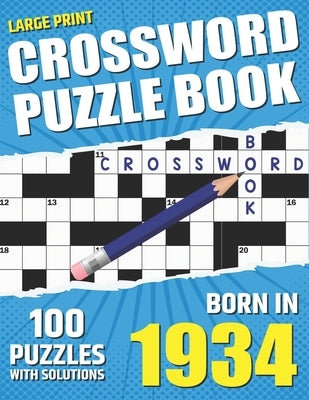 You Were Born In 1934: Crossword Puzzle Book: Large Print Challenging Brain Exercise With Puzzle Game for All Puzzle Lover With Solutions by Publishing, Andrus Beel