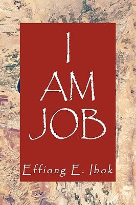 I Am Job by Ibok, Effiong E.