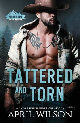 Tattered and Torn: A Small Town, Grumpy Sunshine Western Romance by Wilson, April