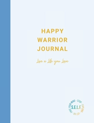 Happy Warrior Journal: Live A Life You Love by Bertini, Jami